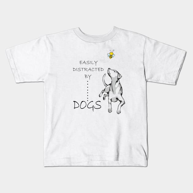 Easily Distracted By DOGs  gift for dog lovers dog owners Kids T-Shirt by SOgratefullART